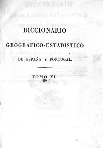 Diccionario geografico-estadistico de España y Portugal. Tomo VI