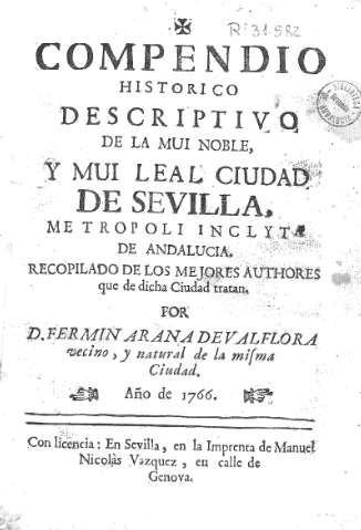 Compendio historico descriptivo de la mui noble, y mui leal Ciudad de Sevilla...