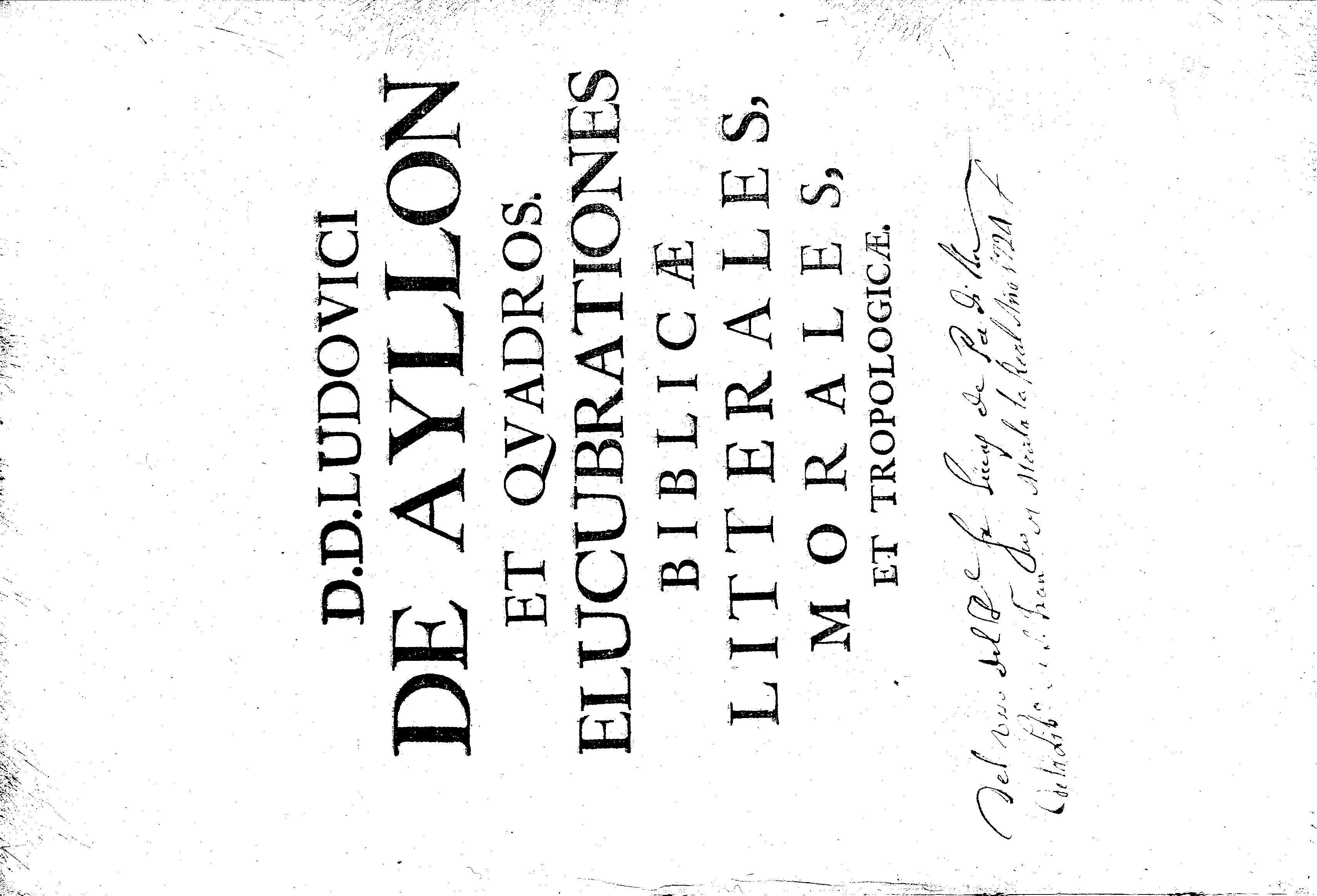 D. D. Ludovici de Ayllon et Qvadros. Elucubrationes biblicae litterales, morales, et tropologicae