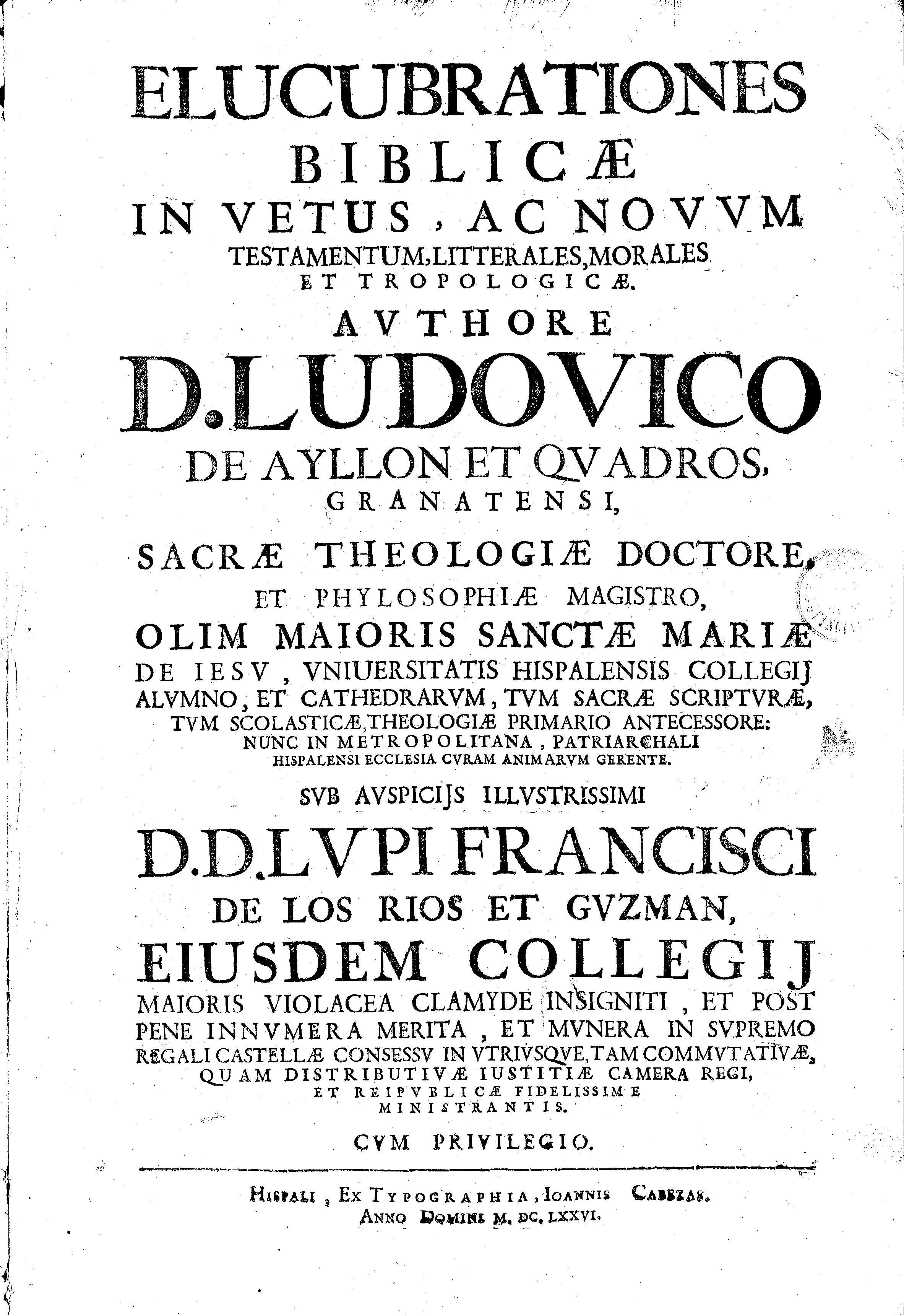 Elucubrationes biblicae in Vetus ac Novvum Testamentum litterales, morales et tropologicae.