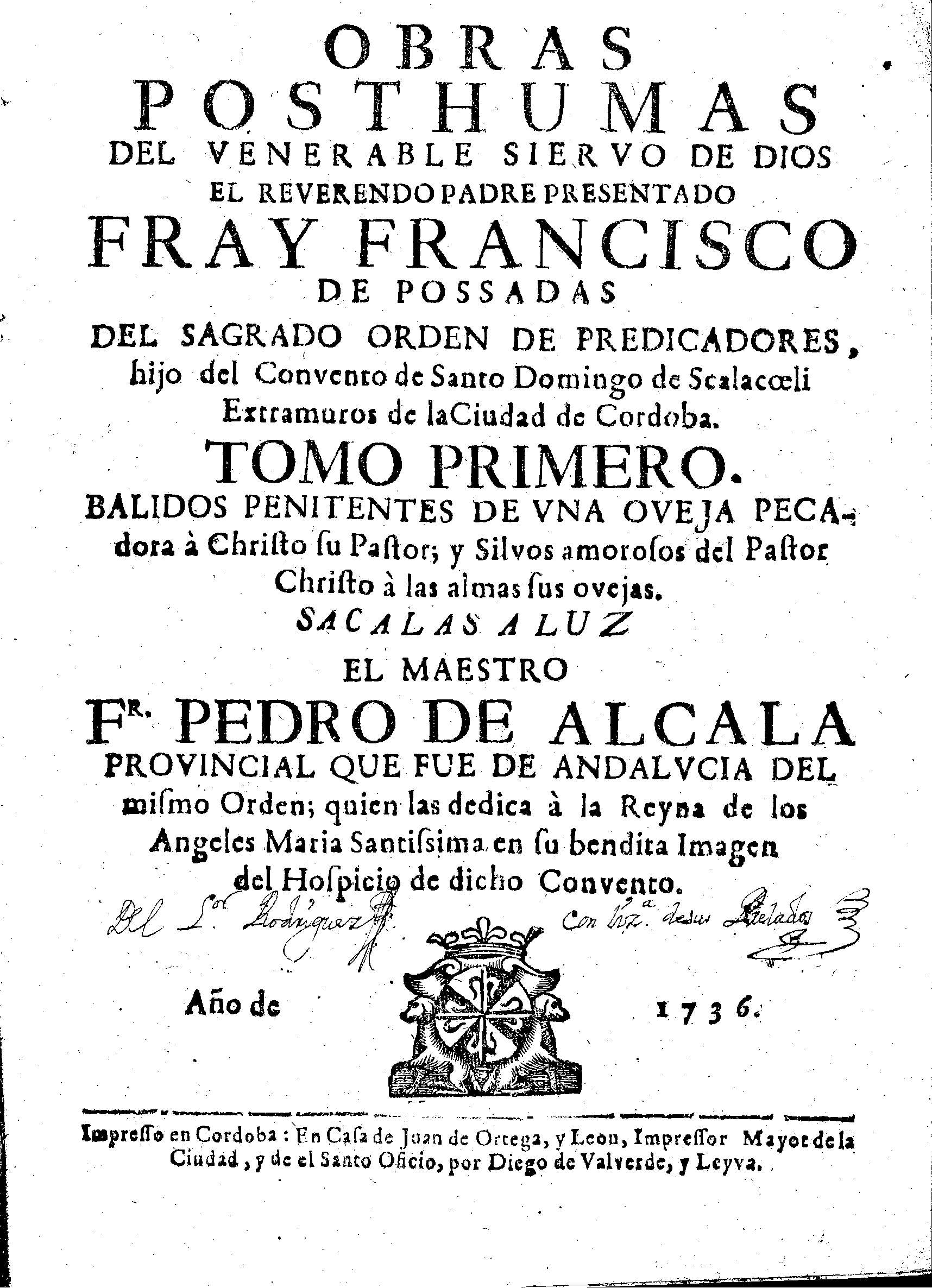 Obras posthumas del venerable siervo de Dios el reverendo padre presentado Fray Francisco de Possadas. Tomo Primero