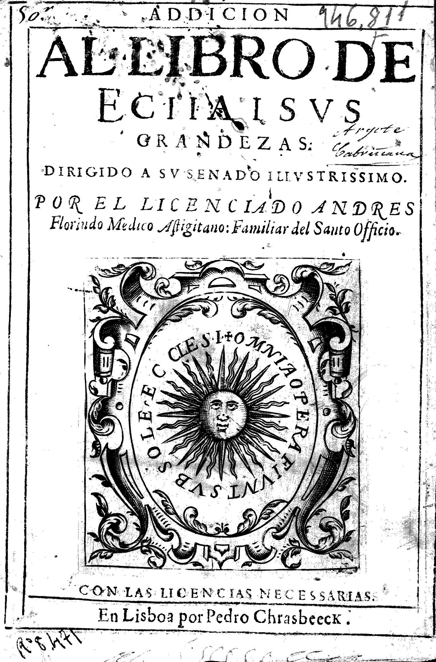 Addicion al libro de Ecija y sus grandezas: dirigido a su Senado Ilustrissimo. Por el licenciado Andres Florido Medico Astigitano.