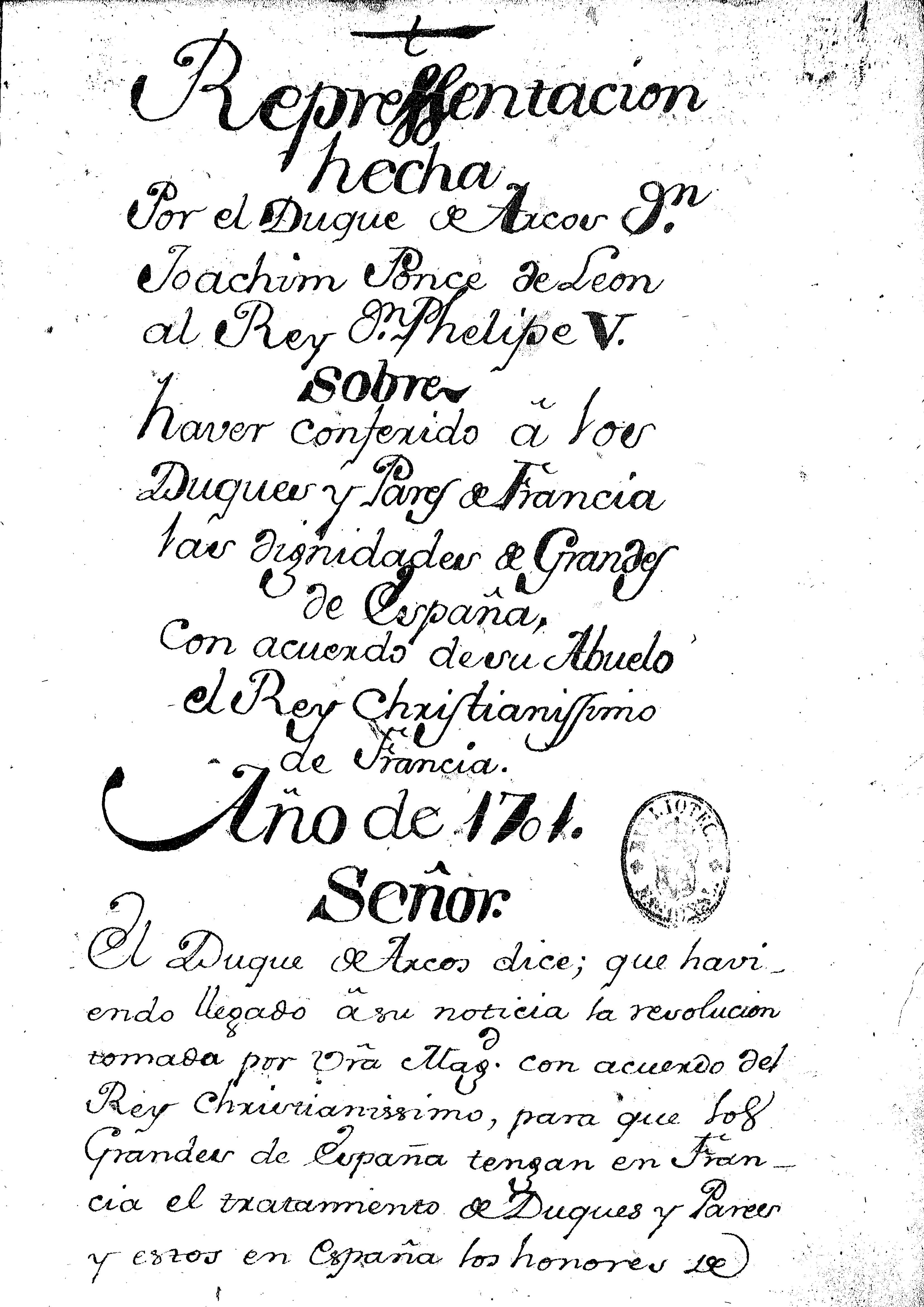 Repressentación hecha por el duque de Arcos Dn. Joachím Ponce deLeón al Rey Dn. Phelipe V