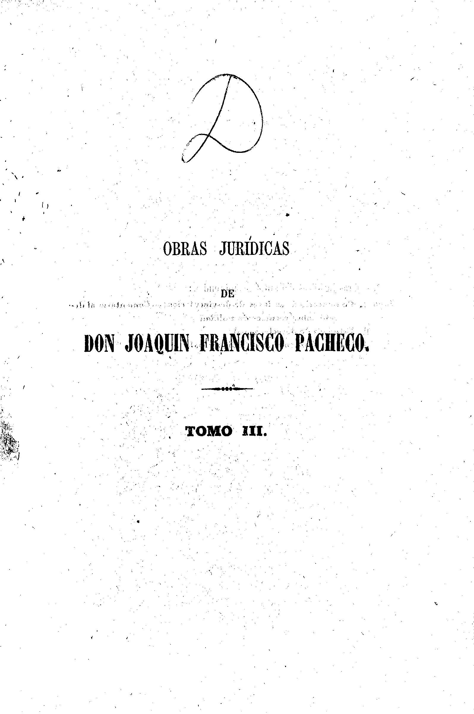 Obras Jurídicas de  Don Joaquín Francisco Pacheco. Tomo III