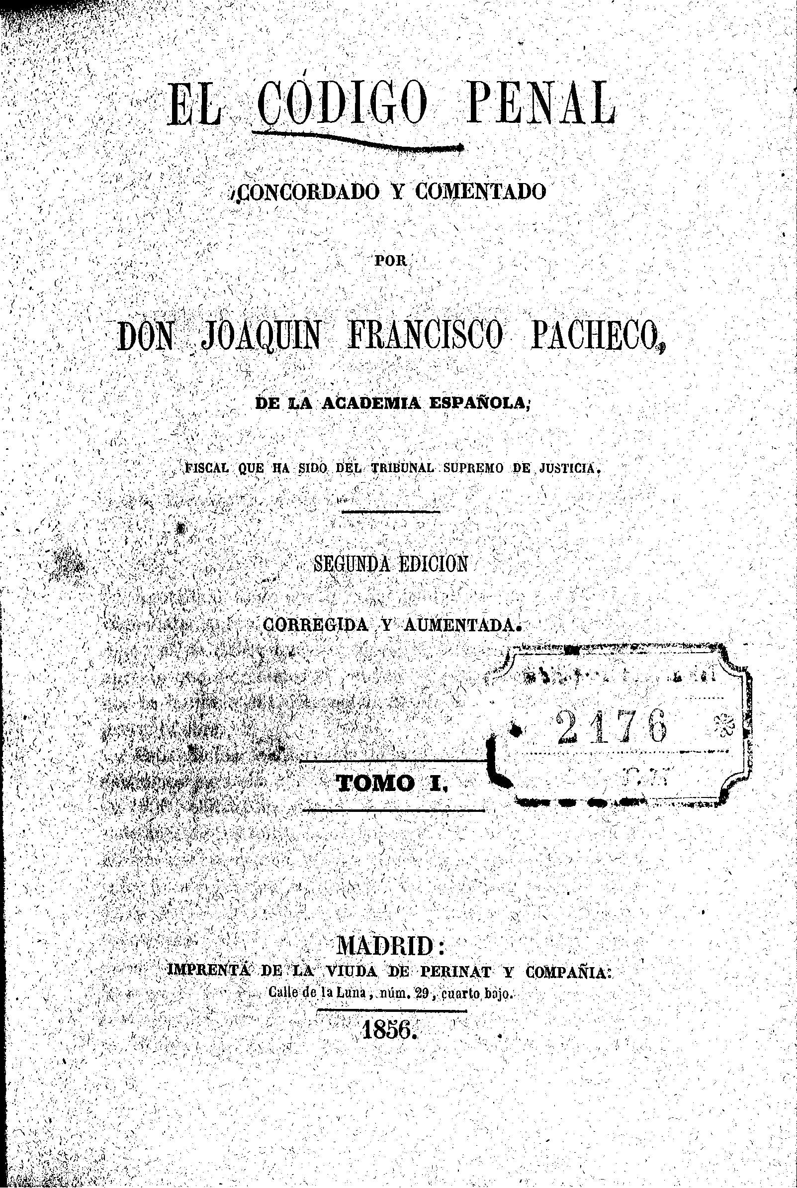 El Código Penal concordado y comentado por Don Joaquín Francisco Pacheco. Tomo I