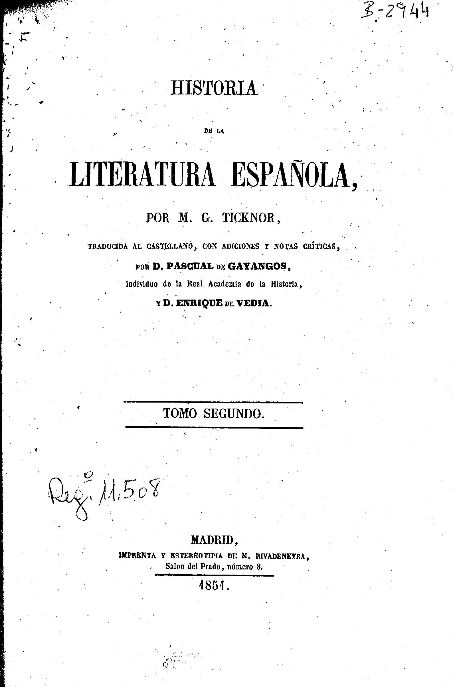 Historia de la Literatura Española, por M. G. Ticknor, traducida al castellano, con adiciones y notas críticas, por D. Pascual de Gayangos. Tomo Segundo