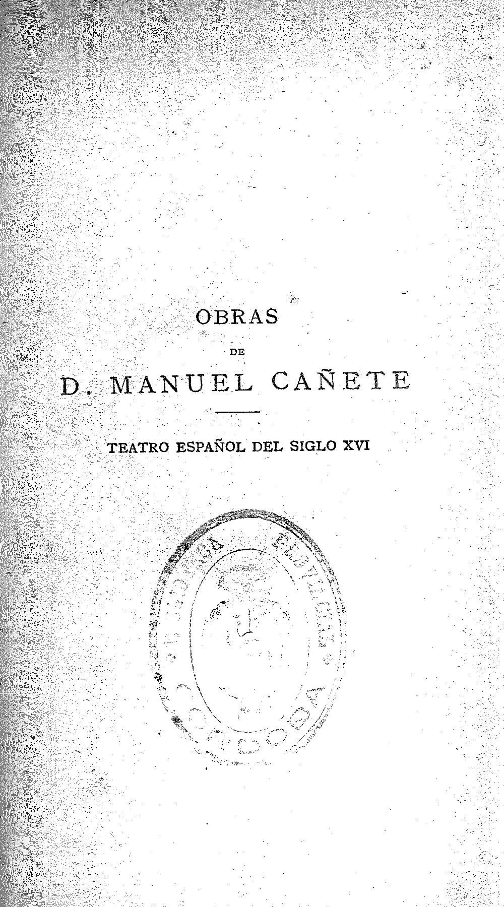 Obras de D. Manuel Cañete. Teatro español del siglo XVI