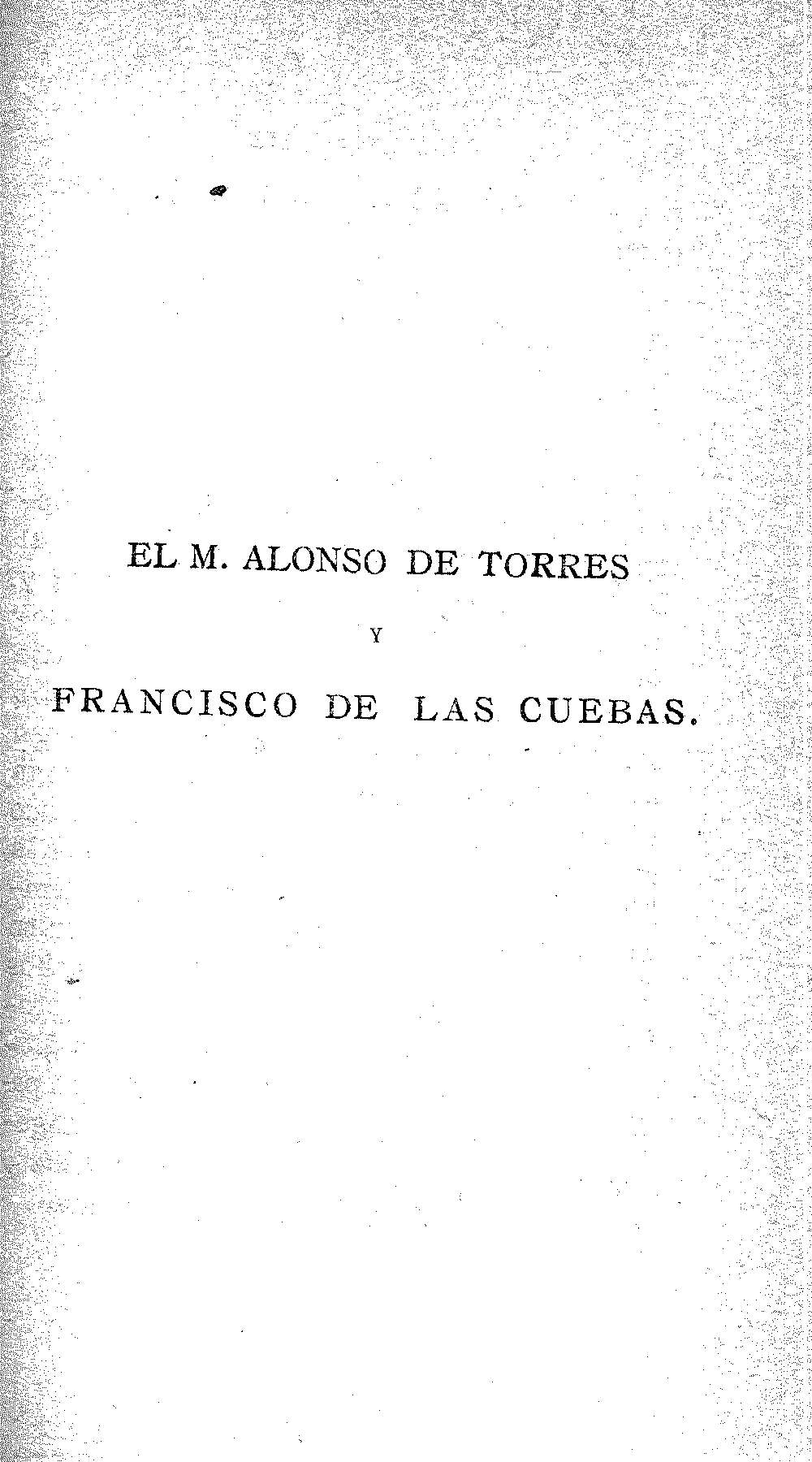 El M. Alonso de Torres y Francisco de las Cuebas.
