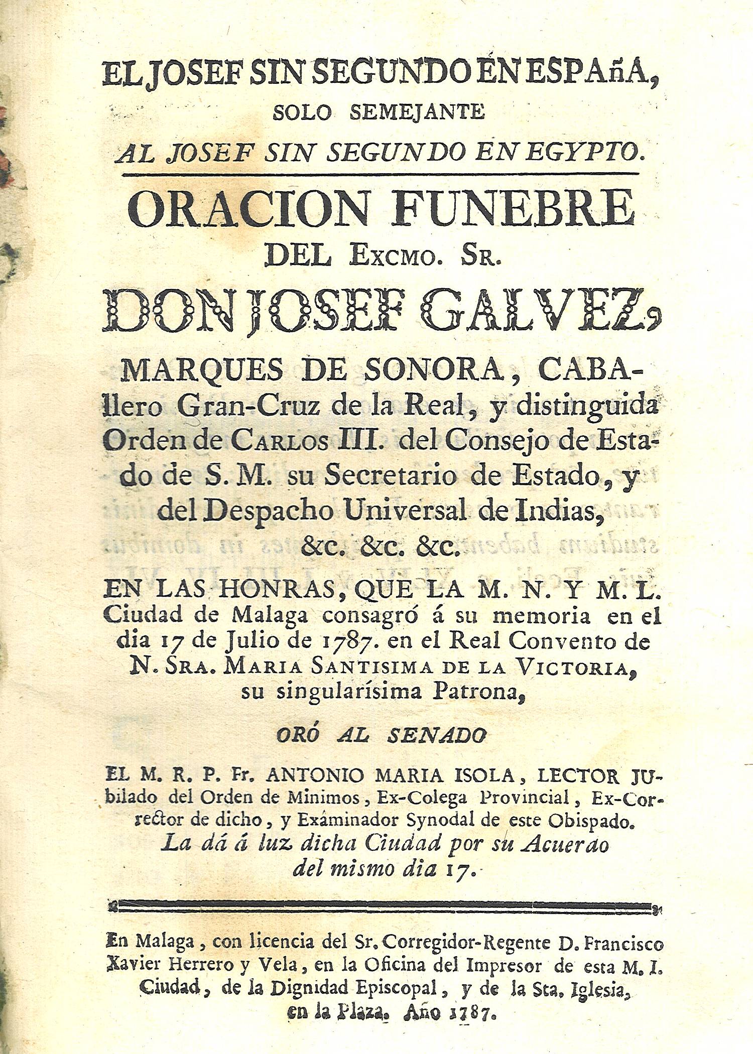 El Josef sin segundo en España, solo semejante al Josef sin segundo en Egypto. Oracion funebre del Excmo. Sr. Don Josef Galvez...