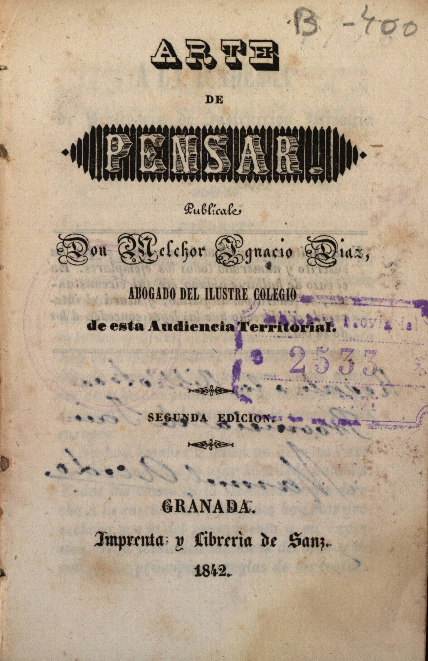 Arte de pensar, publícale Melchor Ignacio Diaz. Segunda edicion, Granada, 1842