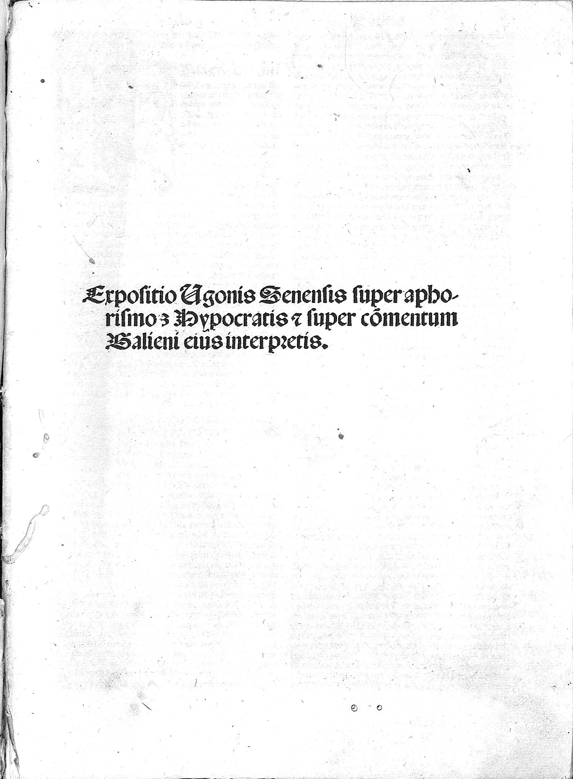 Expositio Ugonis senensis super aphorismos Hypocratis [R inversa] super commentum Galieni eius interpretis