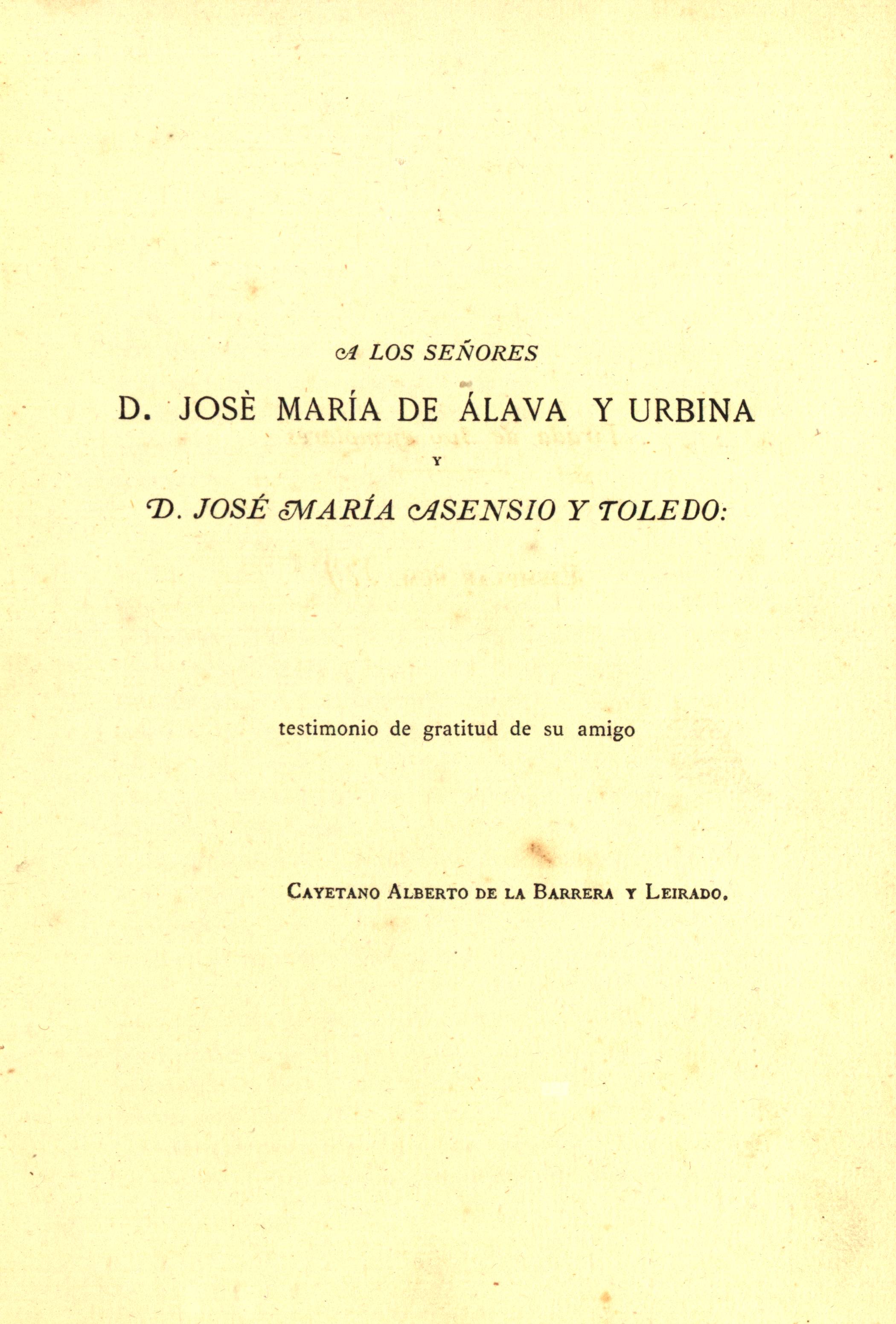 A los señores D. José María de Alava y Urbina y D. José María Asensio y Toledo...