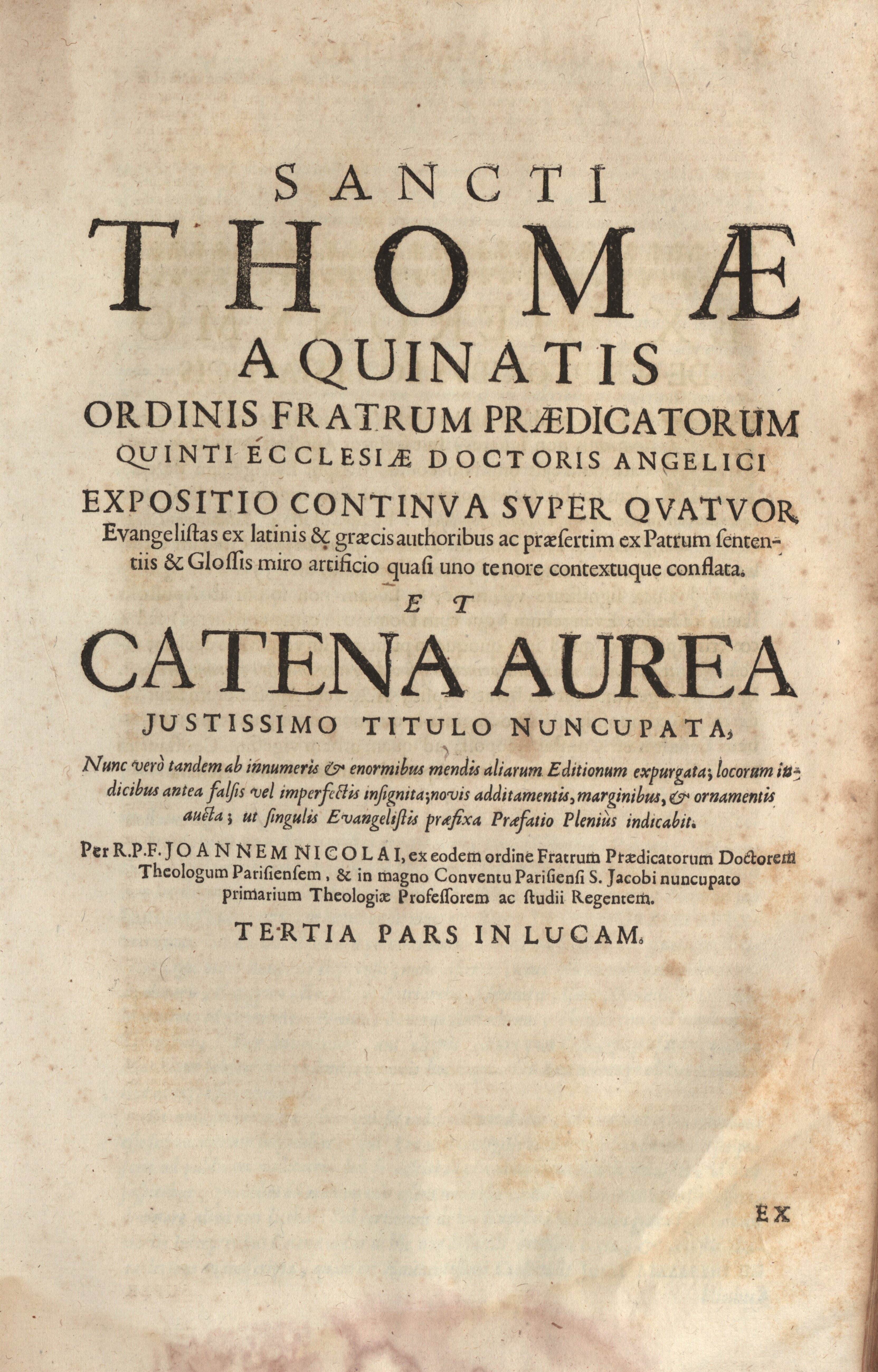 Sancti Thomae a Quinatis ordinis fratrum praedicatorum ... Tertia pars in Lucam