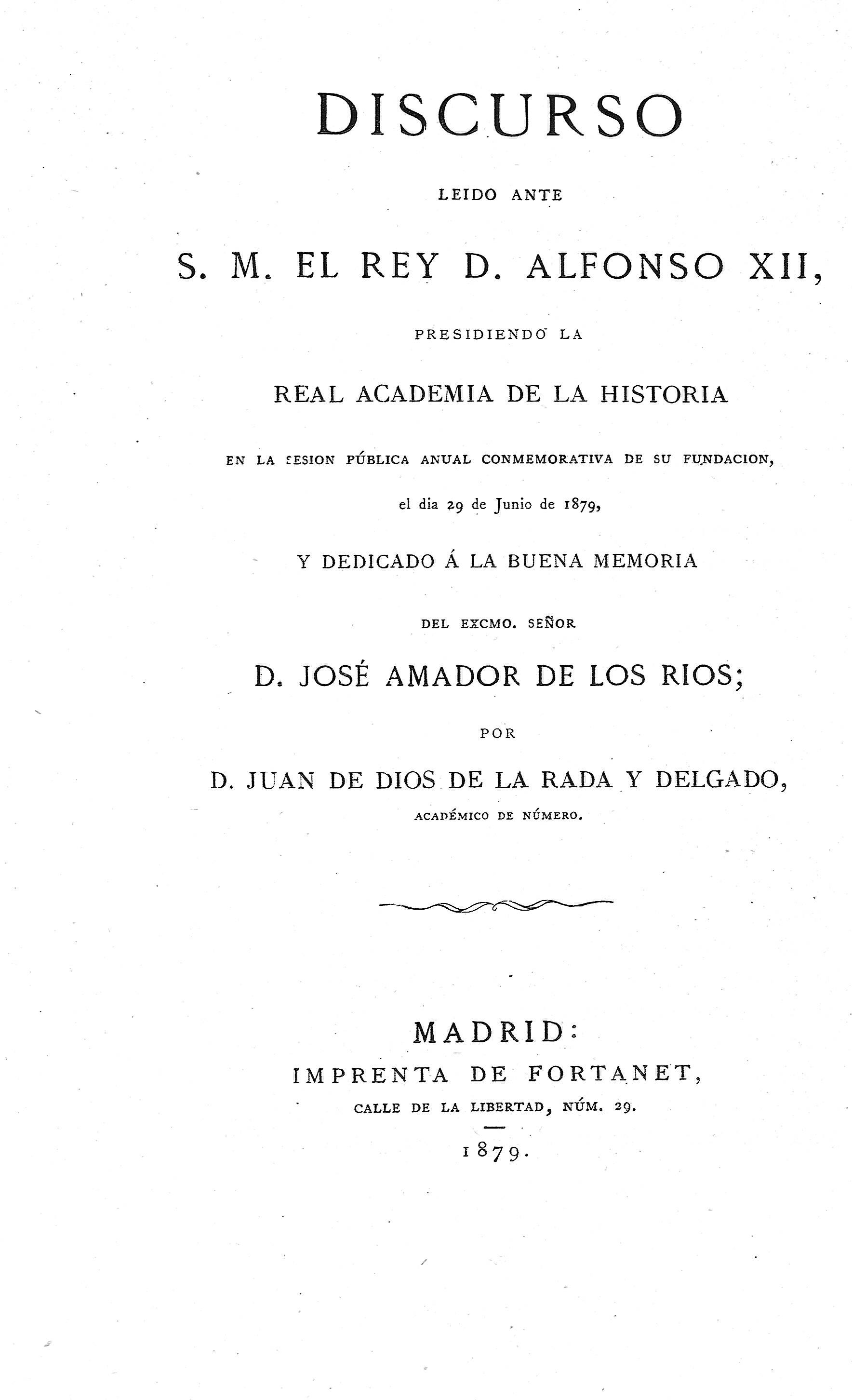 Discurso leido ante S. M. el Rey D. Alfonso XII... y dedicado a la memoria de  D. José Amador de los Ríos