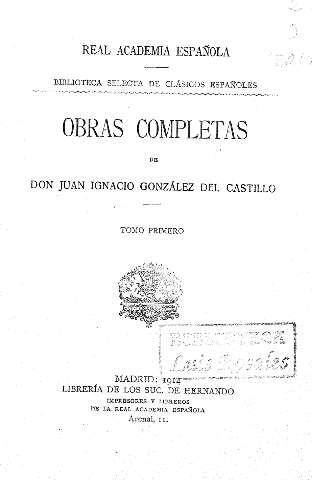 Obras completas de don Juan Ignacio González del Castillo. Tomo Primero   
