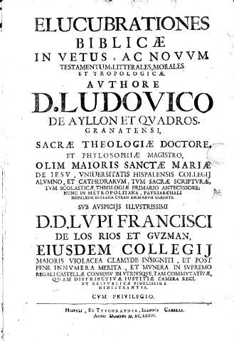 Elucubrationes biblicae in Vetus ac Novvum Testamentum litterales, morales et tropologicae.