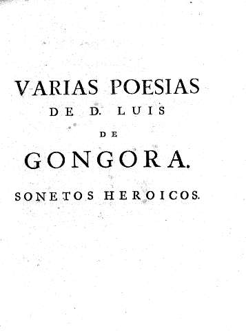 Varias poesias de D. Luis de Gongora. Sonetos heroicos.