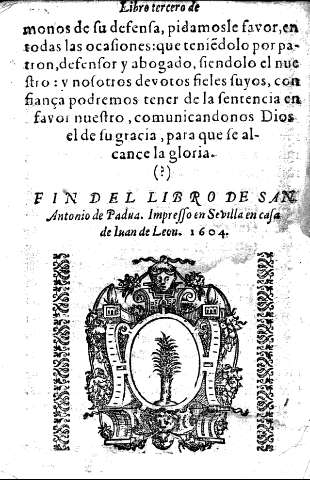 Fin del libro de San Antonio de Padua. Impresso en Sevilla en Casa de Iuan de Leon. 1604