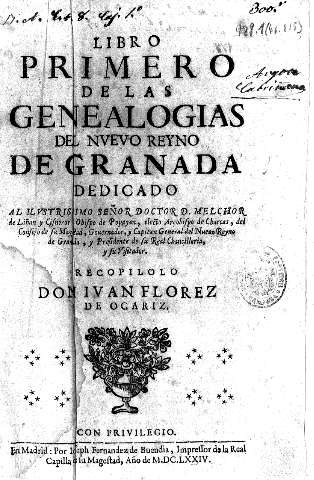 Libro primero de las genealogias del nuevo reyno de Granada ...