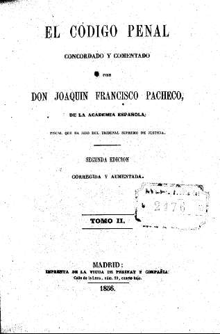 El Código Penal concordado y comentado por Don Joaquín Francisco Pacheco. Tomo II