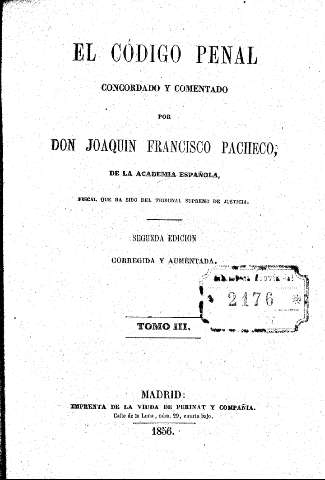 El Código Penal concordado y comentado por Don Joaquín Francisco Pacheco. Tomo III