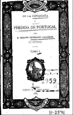 De la conquista y pérdida de Portugal por D. Serafín Estébanez Calderón (El Solitario).Tomo I