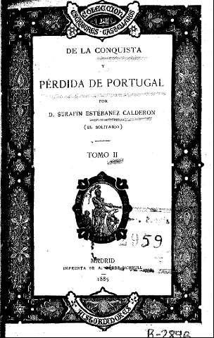 De la conquista y pérdida de Portugal, por D. Serafín Estébanez Calderón (El Solitario). Tomo II