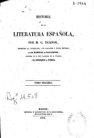 Historia de la Literatura Española, por M. G. Ticknor, traducida al castellano, con adiciones y notas críticas, por D. Pascual de Gayangos. Tomo Tercero