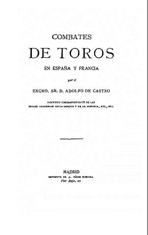 Combates de toros en España y Francia por el EXcMO.  SR. D. Adolfo de Castro