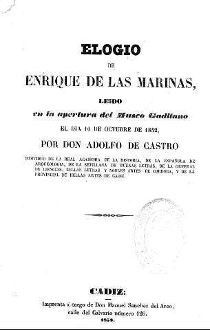 Elogio de Enrique de las Marinas, leído en la apertura del Museo Gaditano el dia 10 de octubre de 182, por Don Adolfo de Castro