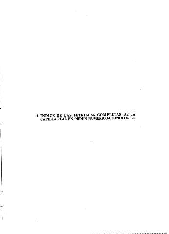 I. Indice de las letrillas completas de la Capilla Real en orden numerico-cronologico