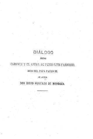 Diálogo entre Caronte y el ánima de Pedro Luis Farnesio, hijo del Papa Paulo III. Su autor Don Diego Hurtado de Mendoza.