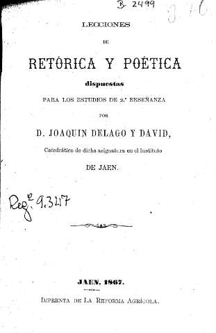 Lecciones de retórica y poética dispuestas para los estudios de 2ª enseñanza por D. Joaquín Delago y David