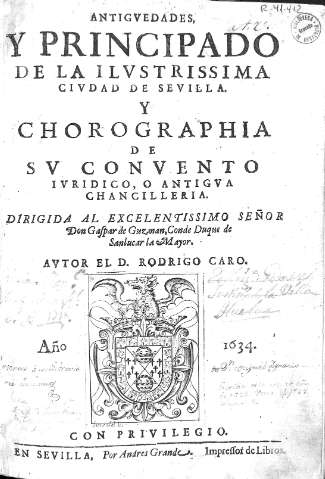 Antiguedades y principado de la ilustrissima ciudad de Seuilla y Chronographia de su convento iuridico o antigua chancilleria...