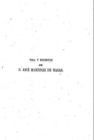 Vida y escritos de D. José Martinez de Mazas
