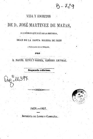 Vida y escritos de D. José Martinez de Mazas, Académico que fué de la Historia, Dean de la Santa Iglesia de Jaen...