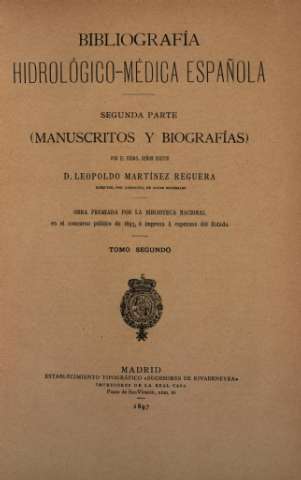 Bibliografía hidrológico-médica española. Segunda Parte (Manuscritos y biografías). Tomo Segundo