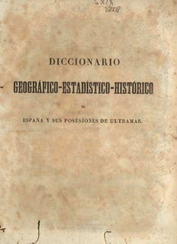 Diccionario geográfico-estadístico-histórico de España y sus posesiones de ultramar