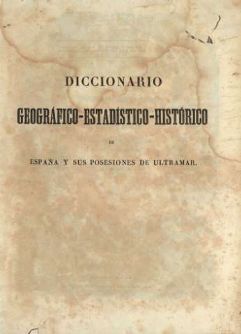 Diccionario ggeográfico-estadístico-histórico de España y sus posesiones de ultramar