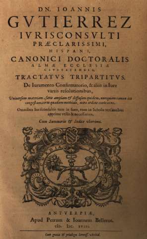 DN. Ioannis Gvtierrez Ivrisconsvlti praeclarissimi Hispani, canonici doctoralis... Tractatvs Tripartitvs...