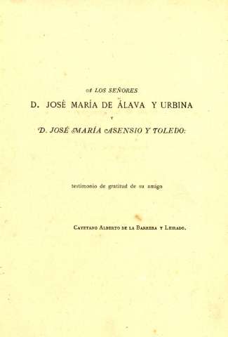 A los señores D. José María de Alava y Urbina y D. José María Asensio y Toledo...
