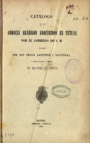 Catálogo de los códices arábigos adquiridos en Tetuan... Por Don Emilio Lafuente y Alcántara