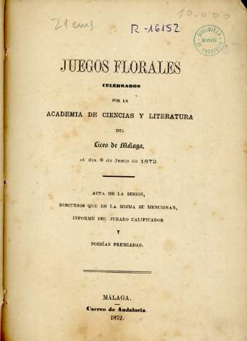 Juegos florales celebrados por la Academia de Ciencias y Literatura del Liceo de Málaga, el dia 8 de Junio de 1872