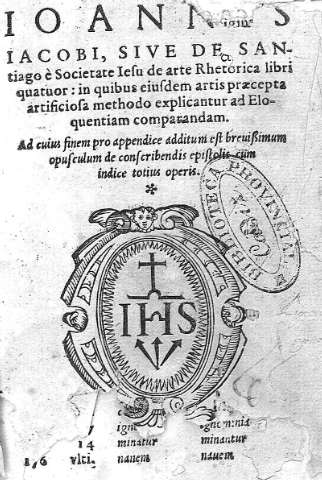 Ioanni Iacobi, sive de Santiago è Societate Iesu de arte Rhetorica libri quatuor ...