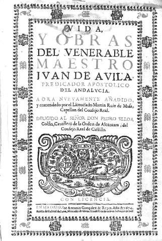 Vida y Obras del venerable Maestro Iuan de Avila predicador apostolico de Andalucia...