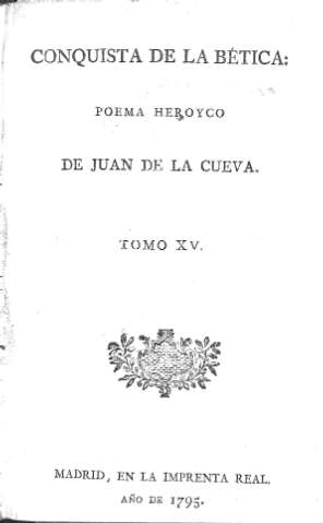 Conquista de la Bética: poema heroyco de Juan de la Cueva. Tomo XV
