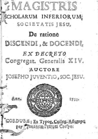 Magistris Scholarum Inferiorum; Societatis Jesu. De ratione discendi...