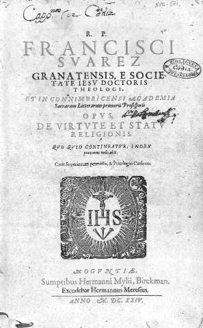 R. P. Francisci Suarez granatensis, e societate Iesu... Opus, de virtute et statu religionis