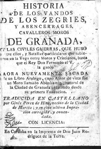 Historia de los vandos de los zegries, y abencerrages, cavalleros moros de Granada,...
