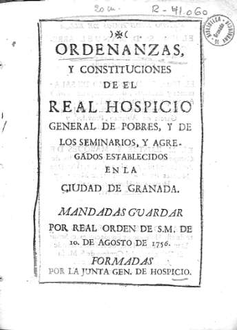 Ordenanzas, y constituciones de el Real Hospicio General de pobres,...